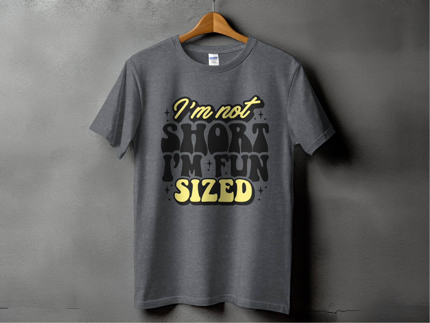 Sarcastic Mode - "I'm Not Short I'm Fun Sized"