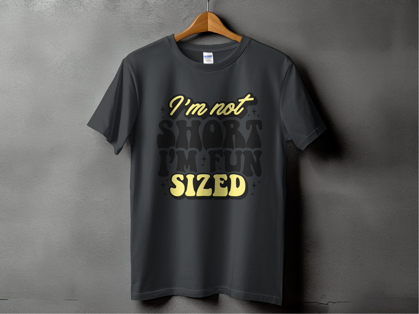 Sarcastic Mode - "I'm Not Short I'm Fun Sized"