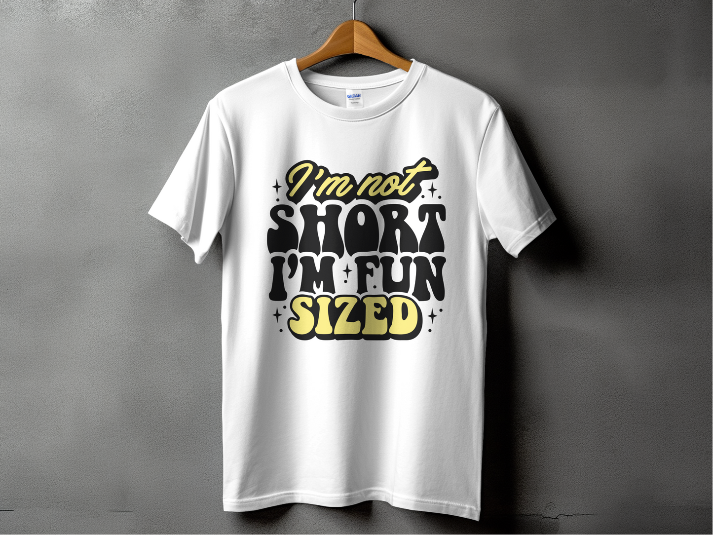 Sarcastic Mode - "I'm Not Short I'm Fun Sized"