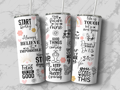 Inspirational Quotes and Motivational Tumblers (Straw included)