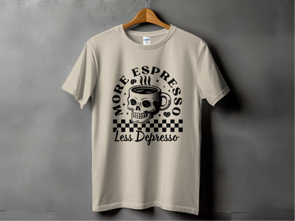 More Espresso Less Depresso T-Shirts