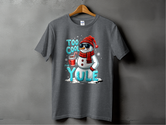 Too Cool For Yule Christmas T-Shirts