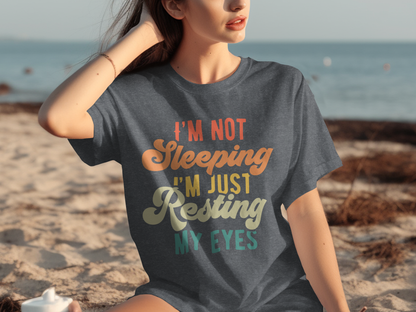 Sarcastic Mode - "I'm Not Sleeping I'm Just Resting My Eyes"