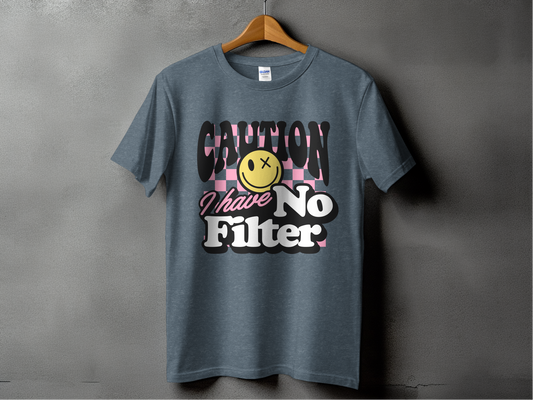 Sarcastic Mode - "Caution I Have No Filter"